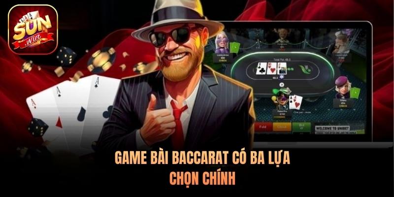Game bài Baccarat có ba lựa chọn chính