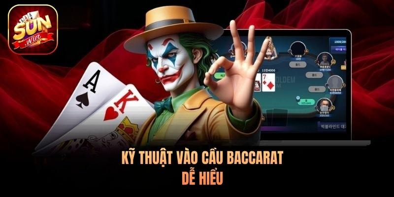 Kỹ thuật vào cầu Baccarat dễ hiểu