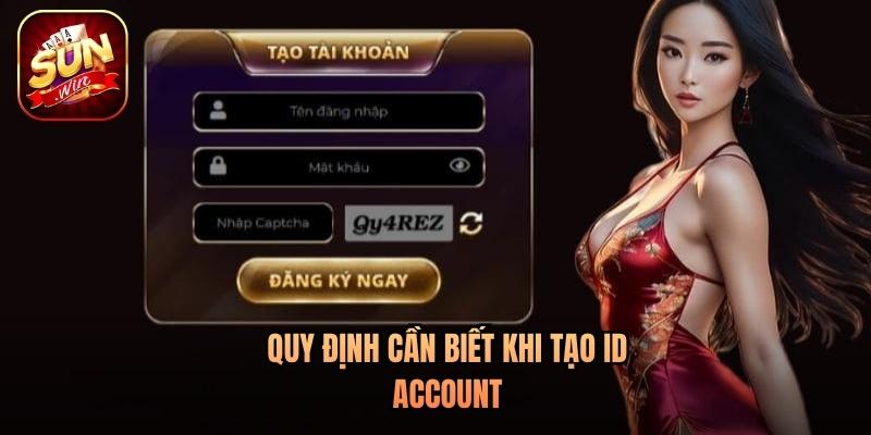 Quy định cần biết khi tạo ID account Quy định cần biết khi tạo ID account