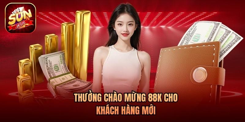 Thưởng chào mừng 88k cho khách hàng mới Thưởng chào mừng 88k cho khách hàng mới