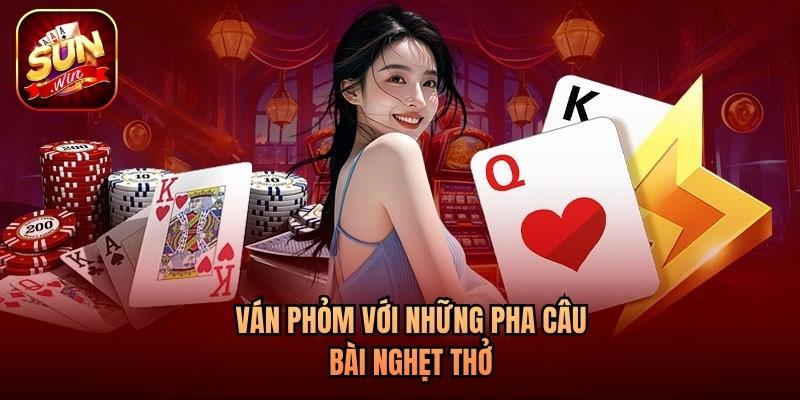 Ván Phỏm với những pha câu bài nghẹt thở